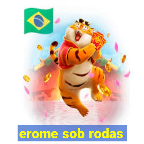 erome sob rodas